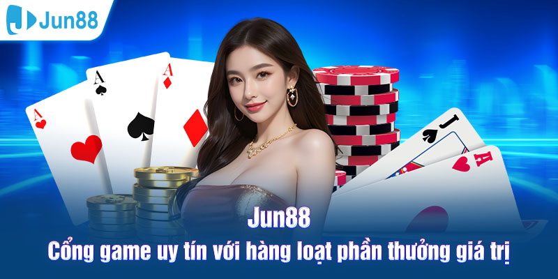 Jun88 là cổng game uy tín, nhà cái cá cược chất lượng